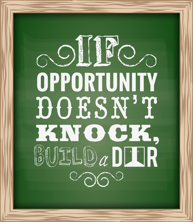 Quote Typographical "If opportunity doesn't knock, build a door." , Word of wisdom on green chalk board backgroundのイラスト素材