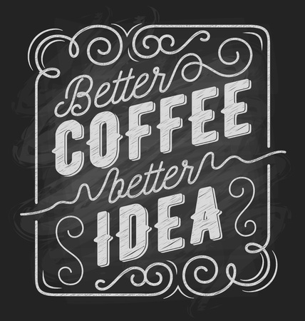 Better coffee better idea. coffee quote typography on chalkboard banner design. Vector illustrationのイラスト素材