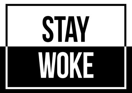 A clear and bold black and white "stay woke" text illustration concept design with copy spaceの写真素材
