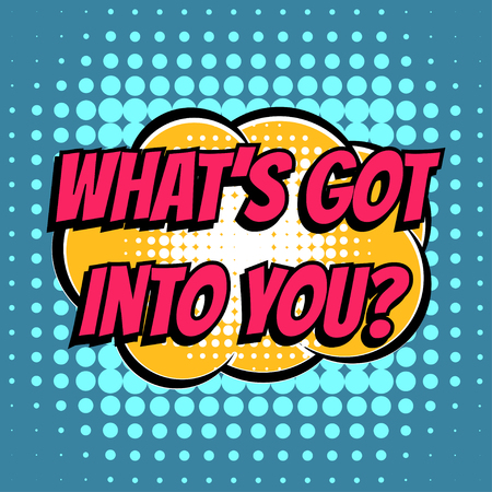 What's got into you comic book bubble text retro styleのイラスト素材