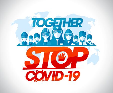 Stop covid-19 together, vector motivational poster with scientists, lifeguards, doctors, builders, businessmens dressed in protective suits against of a map of the earth. Coronavirus attention bannerのイラスト素材