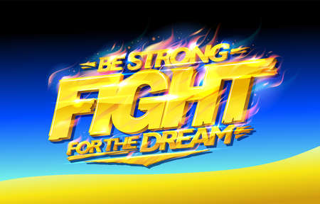 Be strong, fight for the dream, motivational vector poster with yellow lettering and blue background