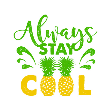 Hand drawn label with textured pineapple vector illustration and "Always stay cool" lettering.のイラスト素材