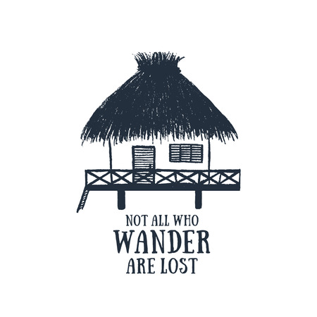 Hand drawn travel badge with bungalow textured vector illustration and "Not all who wander are lost" inspirational lettering.のイラスト素材