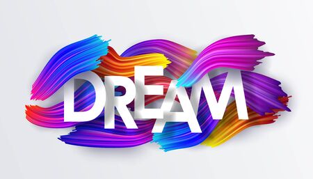 Dream on the background of colorful brushstrokes of oil or acrylic paint. Text with a gradient brush isolated on white background, creative design element, vector illustration EPS10のイラスト素材