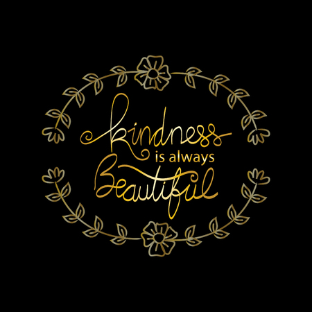Kindness is always beautiful lettering. Motivational quote.のイラスト素材