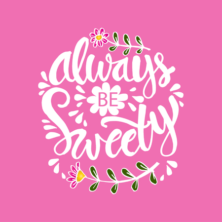 Always be sweety. Hand lettering calligraphy.のイラスト素材