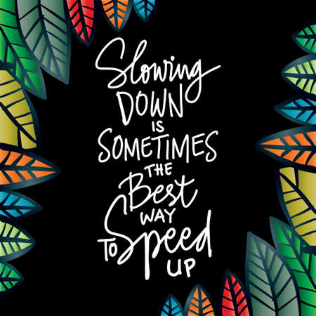 Slowing down is sometimes, the best way to speed up. Motivational quote.のイラスト素材