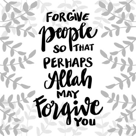 Forgive people so that perhaps Allah may for give you. Islamic quote.のイラスト素材