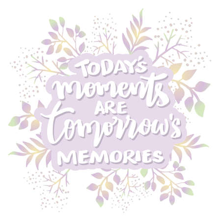 Today's moments are tomorrow's memories.  Poster quotes.のイラスト素材