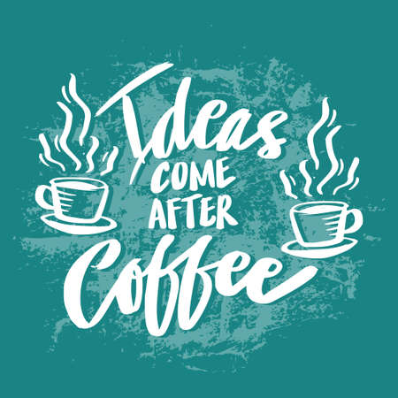 Ideas come after coffee. Poster quotes.のイラスト素材