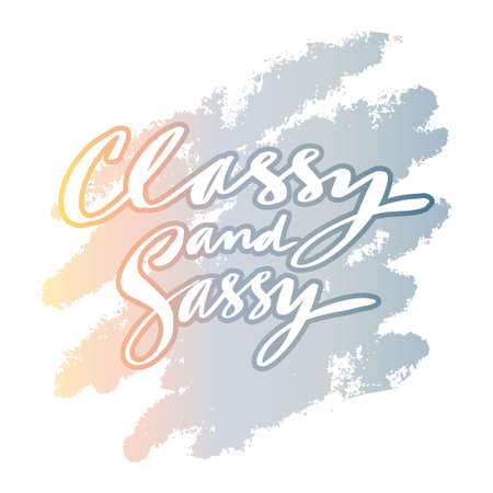 Classy and sassy, hand lettering. Poster quotes.のイラスト素材