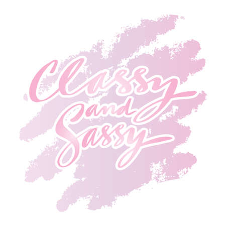 Classy and sassy, hand lettering. Poster quotes.のイラスト素材