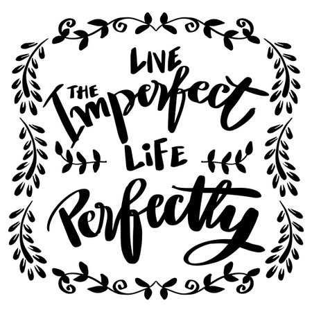 Live the imperfect life perfectly, hand lettering. Poster quotes.のイラスト素材