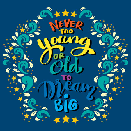 Never too young or old to dream big, hand lettering. Poster quotes.のイラスト素材