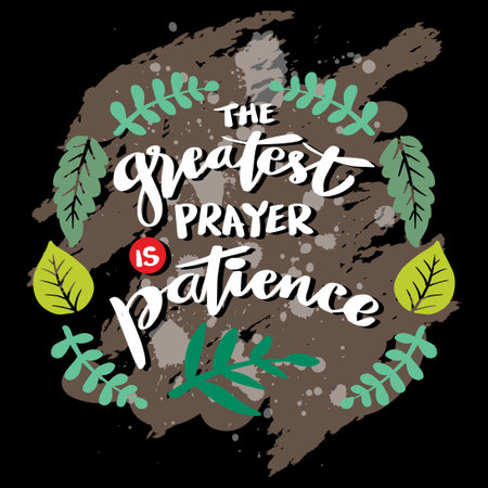 The greatest prayer is patience, hand lettering. Poster quotes.のイラスト素材