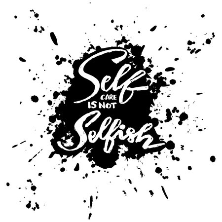 Self care is not selfish, hand lettering. Poster quote design.のイラスト素材