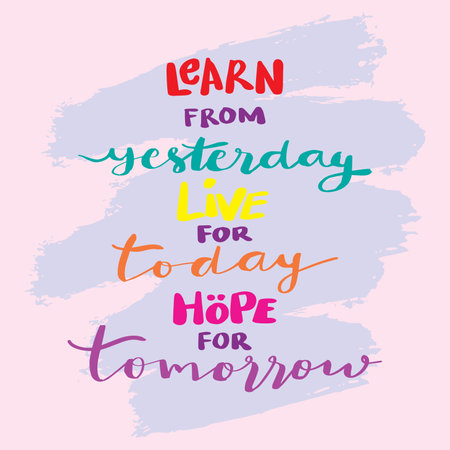 Learn from yesterday, live for today, hope for tomorrow. Typography for poster, invitation, greeting card or t-shirt. Vector lettering design.のイラスト素材