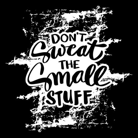 Don't sweat the small stuff, hand lettering. Inspirational quote.のイラスト素材