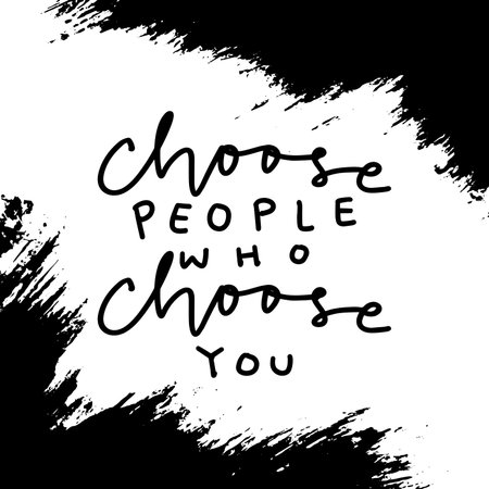 Choose people who choose you. Inspirational quote. Hand drawn lettering.のイラスト素材