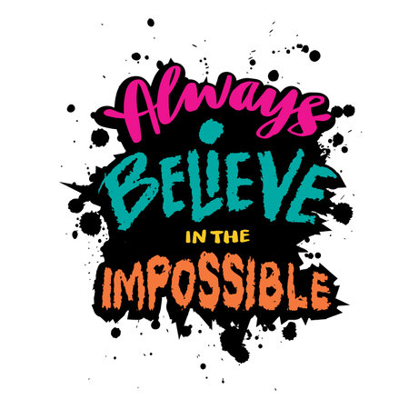 Always believe in the impossible. Inspiring motivation quote. Typography for poster, invitation, greeting card or t-shirt. Vector lettering design.のイラスト素材