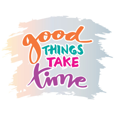 Good things take time. Inspirational quote. Hand drawn lettering. Vector illustration.のイラスト素材
