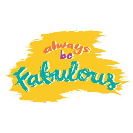 Always be fabulous. Inspirational quote. Hand drawn lettering.のイラスト素材