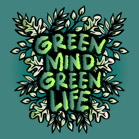 Green mind, green life. Inspirational quote. Hand drawn lettering.のイラスト素材