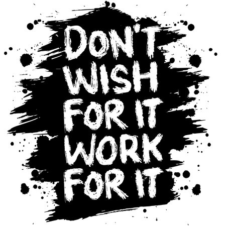 Don't wish for it work it work for it. Inspirational motivational quote. Hand drawn typography poster.のイラスト素材