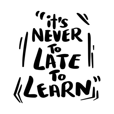 It's never too late to learn. Hand drawn lettering phrase. Vector illustration.のイラスト素材