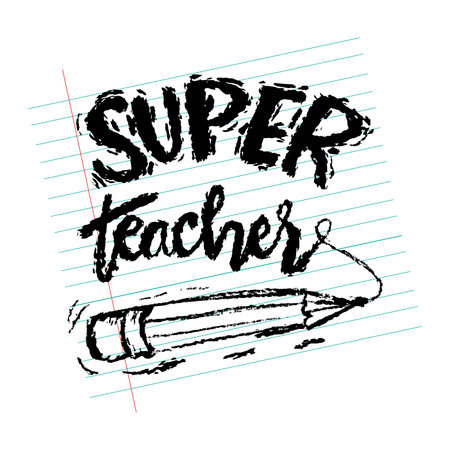 Super teacher. Hand drawn lettering with pencil on a piece of paper. Vector illustration.のイラスト素材