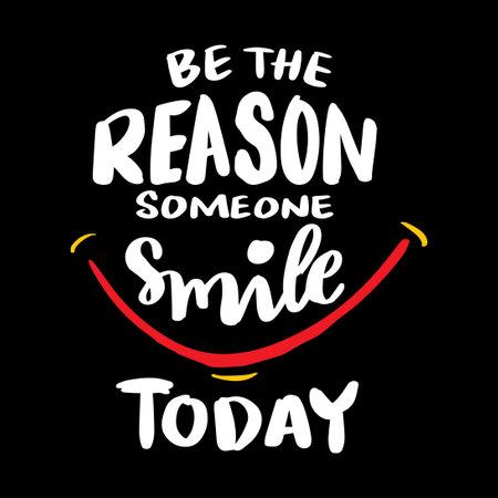Be the reason someone smiles today. Hand drawn lettering quote. Vector illustration.のイラスト素材