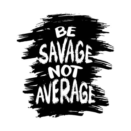 Be savage not average. Inspirational quote. Vector illustration.のイラスト素材