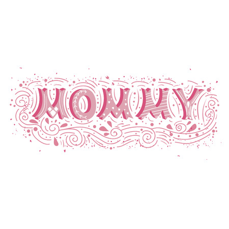 Mommy. Vintage  illustration with hand lettering. Ready design for print on t-shirts, bags, poster, cards,or badge, etc.のイラスト素材