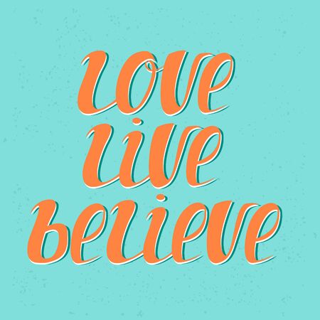 Love,live,believe. Unique lettering. Inspiration quote. It can be used as a print on T-shirts and bags. Vector Illustrationのイラスト素材