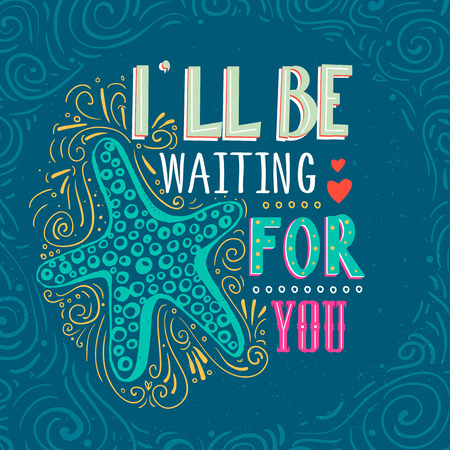 I'll be waiting for you. Hand drawn starfish with lettering. It can be used as a print on T-shirts, poster and bags. Vector Illustrationのイラスト素材