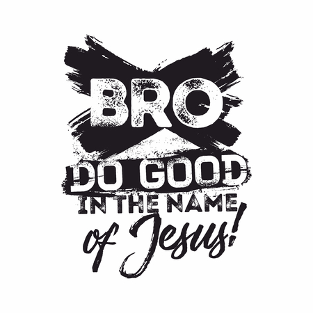Bible lettering. Christian art. Bro, do good in the name of Jesus.のイラスト素材