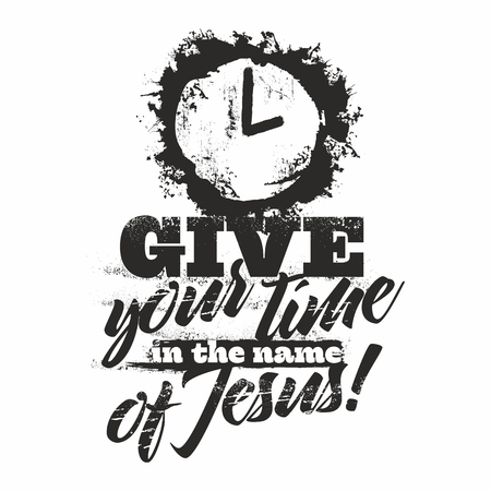 Bible lettering. Christian art. Give your time in the name of Jesus.のイラスト素材