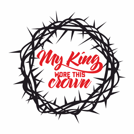 Bible lettering. Christian art. Crown of thorns. My King wore this crown.のイラスト素材
