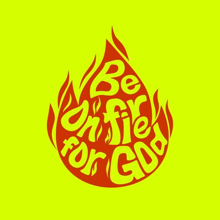 Christian typography, lettering and illustration. Be on fire for God.のイラスト素材