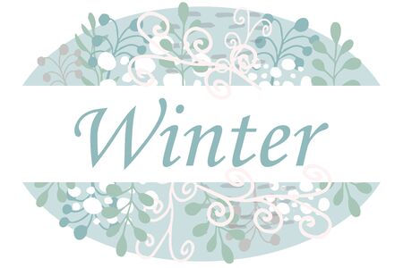 Floral elegant winter frame, decoration in winter colours. Wintertime seasonal Illustration in vector design. Round shape and text winter. Floral stylised composition with hand drawn elementsのイラスト素材
