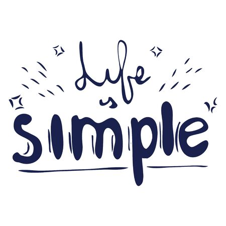 Life is simple, hand drawn lettering, quote, phrase stock vector illustration isolated on white background. Poster, print, positive message designのイラスト素材