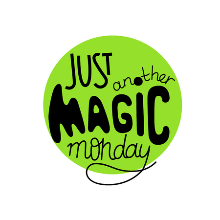 Just another magic monday lettering quote about new start. Conceptual handwritten phrase. Inscription for t shirts, posters, cards. - Vectorのイラスト素材