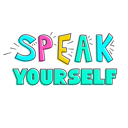 Spread the message Speak Yourself, Face Yourself, Love Yourself.
Hand drawn lettering isolated on white background. Design element for poster, sticker, banner, a print on t-shirts and bags. - Vectorのイラスト素材