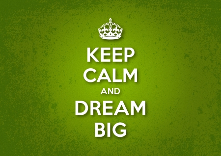 Keep Calm and Dream Bigのイラスト素材