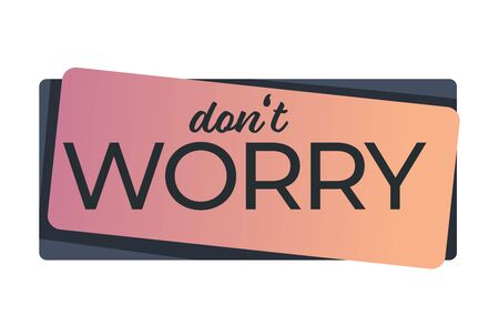 Dont worry encouraging words banner or sticker vectorのイラスト素材