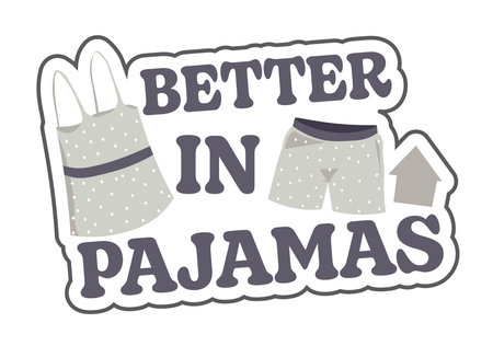 Better in pajamas, comfortable home clothes vectorのイラスト素材
