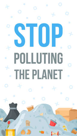 banner layout with text and mountains of garbage. Vector illustration recycle flyer. Stop polluting the planet.のイラスト素材