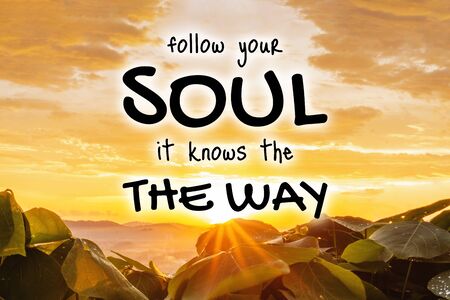 Inspirational and Motivational Quote. Follow Your Soul, It Knows The Way. Sunset Background.の写真素材