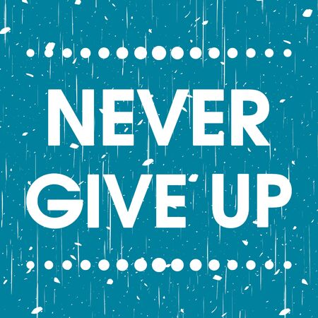 Never Give Up Vector Blue Abstract Grunge Motivation Quote Poster Typography Backgroundのイラスト素材 ストックフォト 写真素材のstock Foto ストックドットフォト